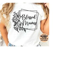 blessed mams svg, png, jpg, dxf, mom svg sayings, mothers day svg, mams svg, instant download, silhouette cut file, cricut cut file