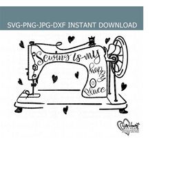 sewing is my happy place svg, png, jpg, dxf, sewing machine svg, sewing svg file, craft room svg, silhouette cut file, cricut cut file