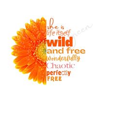 boutique orange flower clipart - 'she is life itself, wild and free, wonderfully chaotic, perfectly free' - sublimation png & printable jpg