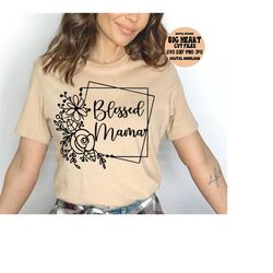 blessed mama svg, png, jpg, dxf, mama svg sayings, blessed mama cut file, mothers day svg, instant download, silhouette, cricut, sublimation