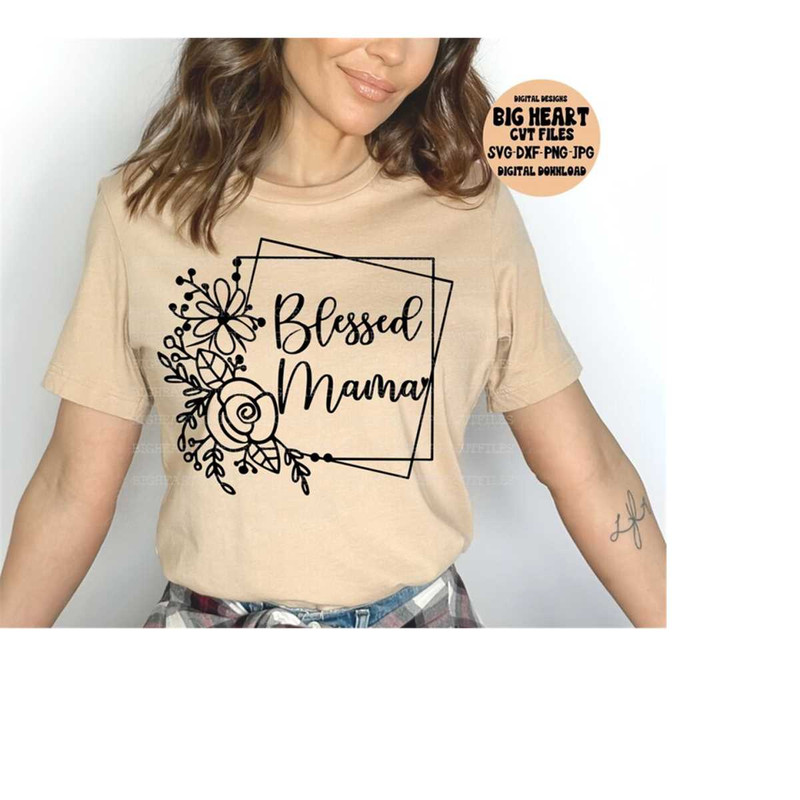 2610202311474-blessed-mama-svg-png-jpg-dxf-mama-svg-sayings-blessed-image-1.jpg