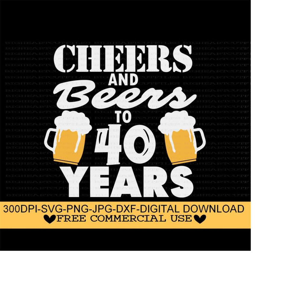 26102023114910-cheers-and-beers-to-40-years-svg-png-jpg-dxf-40th-birthday-image-1.jpg
