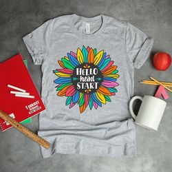 hello head start shirt png, kindergarten shirt png, back to school shirt png, teacher life shirt png, first grade teache