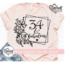 34 and fabulous svg, png, jpg ,dxf, 34th birthday svg, birhtday svg, 34 svg, thirty -four svg instant download silhouette cut file, cricut