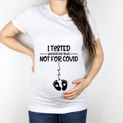 i tested positive but not for covid shirt png, pregnancy announcement shirt png, funny pregnancy shirt png, pregnancy re