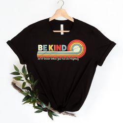 in a world where you can be anything shirt png, be kind rainbow shirt png, be kind shirt png, be kind colorful shirt png