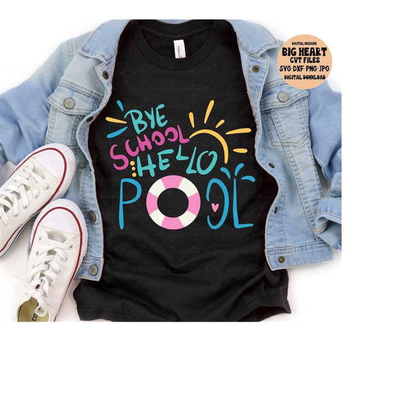 261020231200-bye-school-hello-pool-svg-png-jpg-dxf-summer-svg-vacation-image-1.jpg