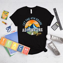 let the 4th grade adventure begin shirt png, hello fourth grade shirt png, back to school shirt png, fourth grade teache