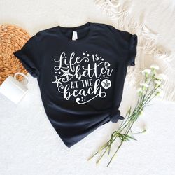 life is better at the beach tshirt png, vacation crewneck shirt png gift, family t-shirt png, travel tee, unisex tee, gi