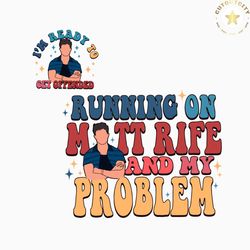 running on matt rife and my problem svg cutting digital file