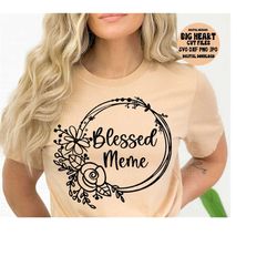 blessed meme svg, png, jpg, dxf, meme svg, meme shirt designs, grandma svg, mothers day svg, silhouette cut file, cricut cut, sublimation