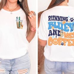 bluey running on blue dog and iced shirt, bluey family shirt, bluey iced coffee shirt, bluey toddler shirt, bluey