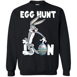 agr egg hunt is on hunting easter eggs season bugs bunny sweatshirt