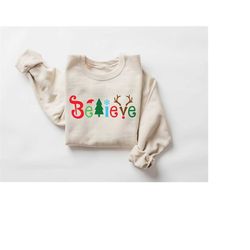 Believe Christmas Sweatshirt, Christmas Believe Shirt, Christmas Party Shirt, Christmas T-Shirt, Christmas Family Shirt,