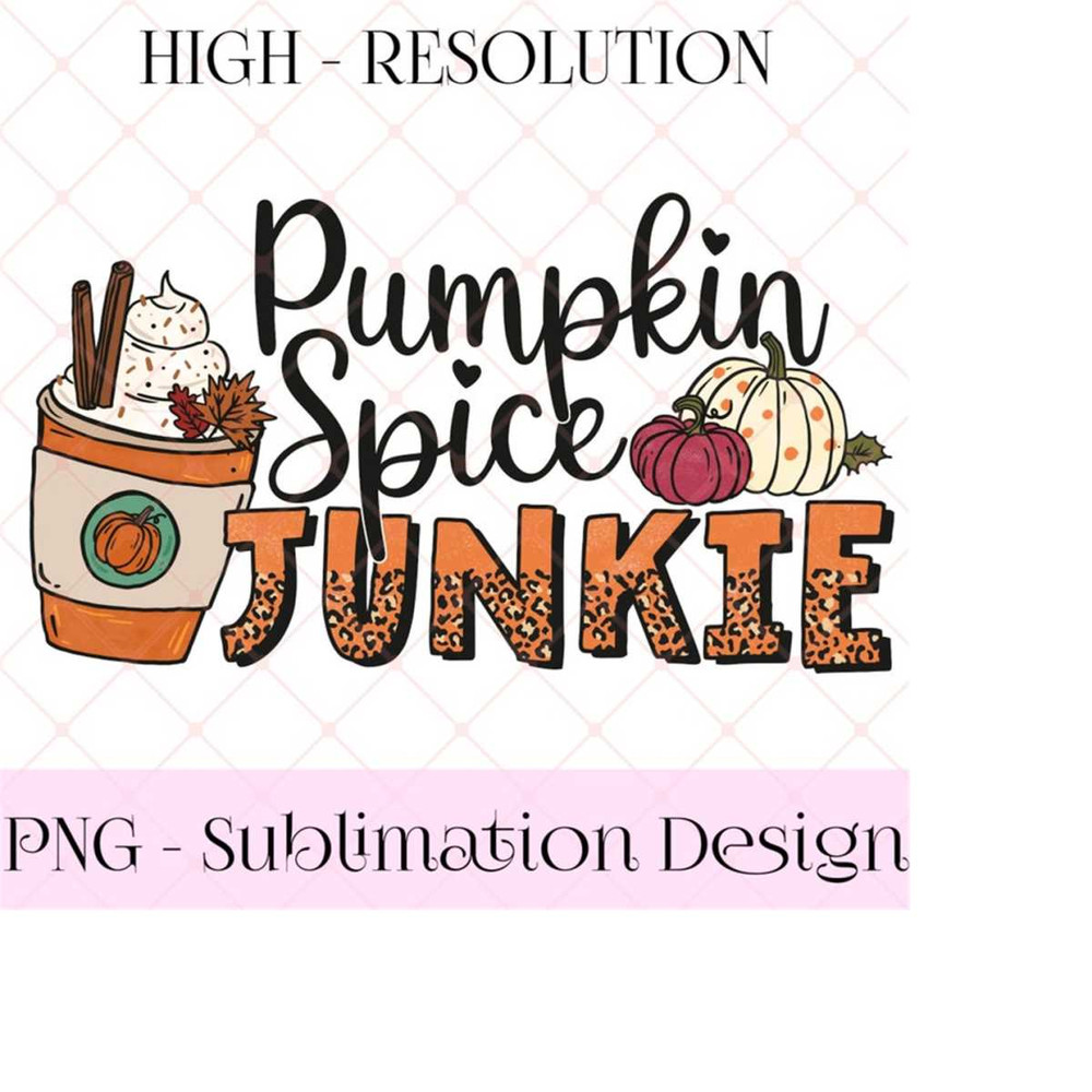 26102023143611-pumpkin-spice-junkie-png-pumpkin-spice-sublimation-design-image-1.jpg