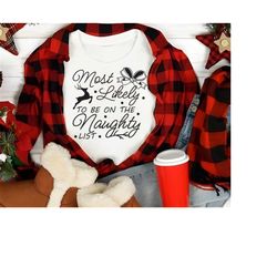 most likely to be on the naughty list svg, christmas shirt svg, cozy season svg, christmas vibes svg, winter svg, christmas naughty list svg