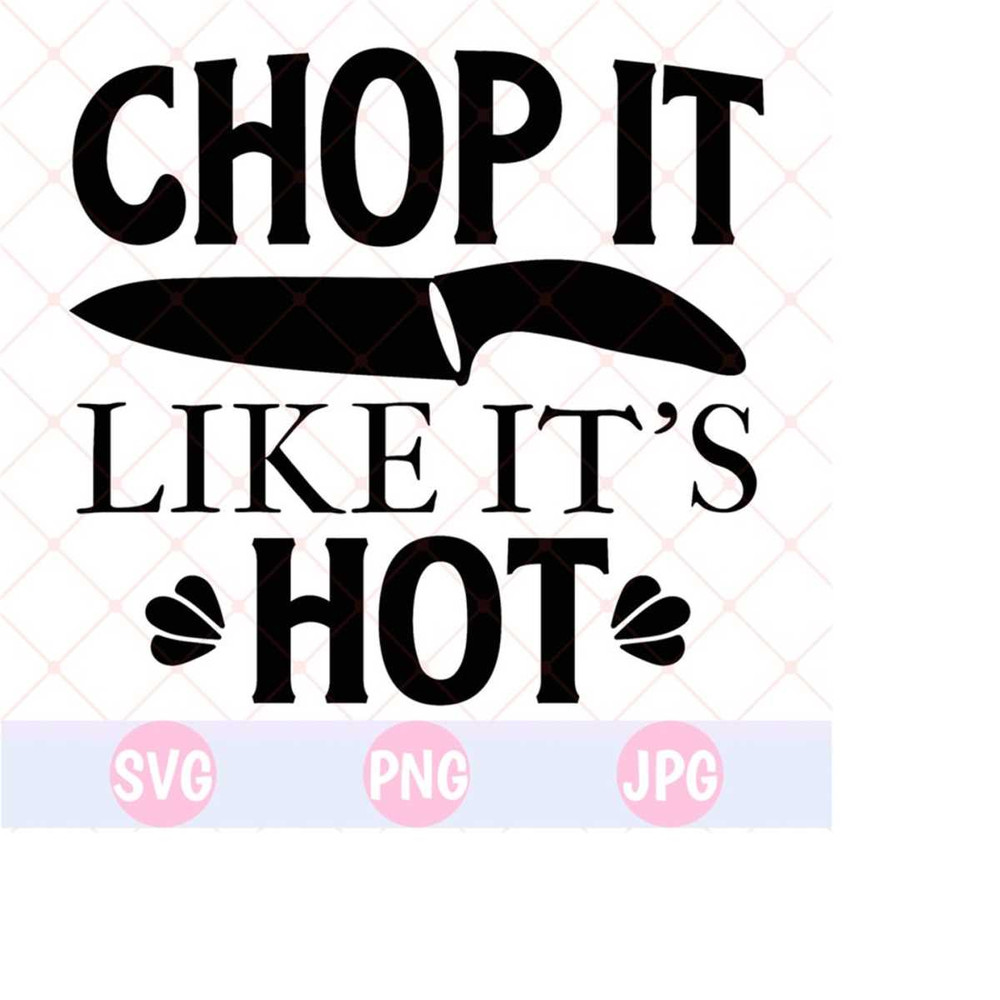 26102023143626-chop-it-like-its-hot-svg-cooking-svg-kitchen-svg-kitchen-image-1.jpg
