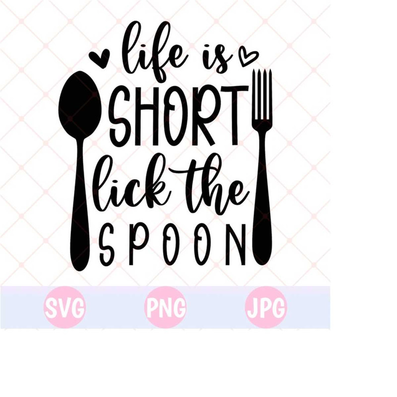 2610202314371-life-is-short-lick-the-spoon-svg-funny-kitchen-svg-kitchen-image-1.jpg