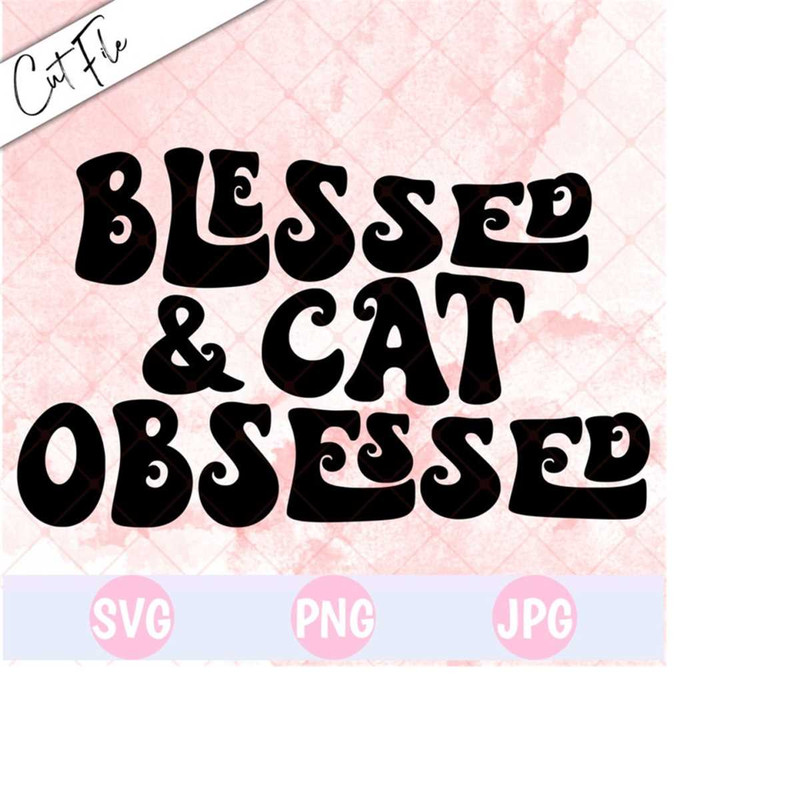 26102023143824-blessed-and-cat-obsessed-svg-png-cat-svg-cat-mom-svg-wavy-image-1.jpg