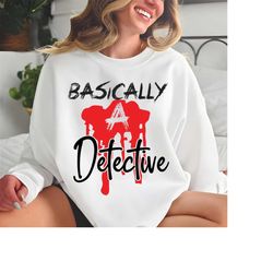 basically a detective svg, true crime junkie, svg, crime shows, murder shows, detective svg, true crime svg, true crime png, halloween shirt