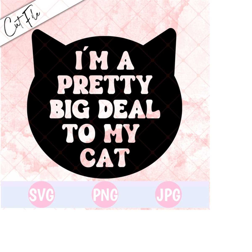 26102023143848-pretty-big-deal-to-my-cat-svg-png-cat-mom-svg-cat-mama-image-1.jpg