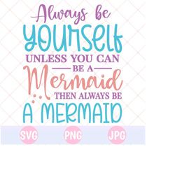 mermaid svg, be mermaid svg, mermaid png, cricut cut svg, mermaid shirt svg, instant download, silhouette, commercial use, mermaid sea svg