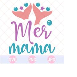 mermaid mama svg, mermaid mama png, mermaid tail svg, cut file cricut, mom svg, mom birthday svg, mermaid shirt svg, mermaid svg cricut, svg