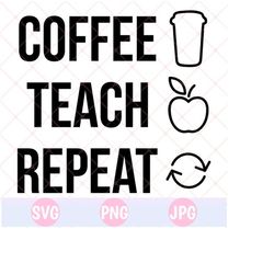coffee teach repeat svg - png - jpg, teacher coffee svg, teacher shirt svg, western teacher png, blessed teacher, teacher svg, teaching svg