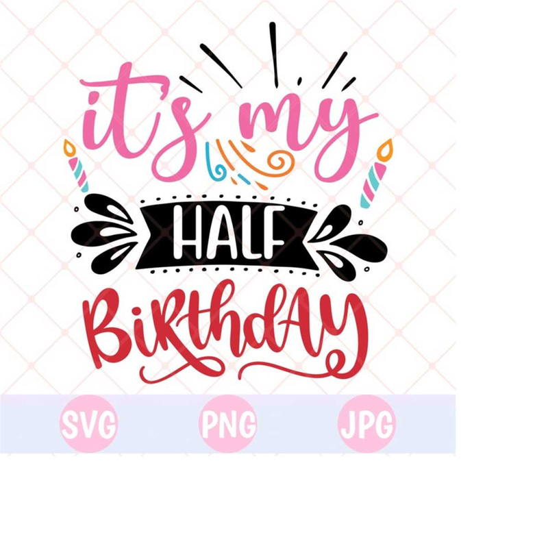 26102023144052-its-my-half-birthday-svg-png-birthday-svg-cricut-cut-files-image-1.jpg
