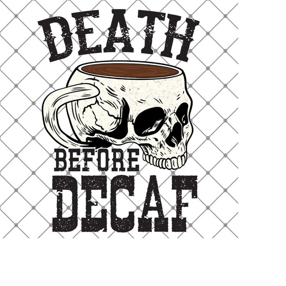 26102023144059-death-before-decaf-png-sublimation-design-digital-download-image-1.jpg