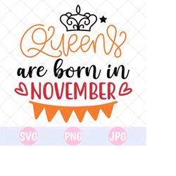 queens are born in november svg, png, birthday shirt svg, birthday gift svg, birthday svg, mom birthday gift, birthday shirt, 1st birthday