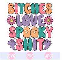 bitches love spooky shit svg, spooky svg, funny halloween svg, halloween witches svg, spooky season svg, halloween svg, cricut cut files