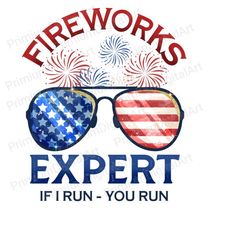 fireworks expert if i run you run png, 4th of july independence day, western png file, american flag sunglasses png, 4th of july sublimation