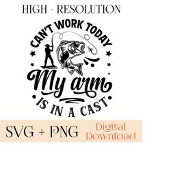 can't work today my arm is in a cast svg, fishing svg, love fishing svg, fisherman svg, cricut svg, silhouette, gril fish svg, cutting svg