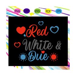 red white & blue, american svg, 4th of july svg, fourth of july svg, patriotic american svg, independence day svg, memor