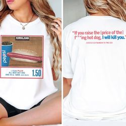 costco hot dog two-sided shirt, hot dog shirt, costco hot dog and soda combo with quote shirt, costco hot dog shirt
