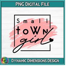 just a small town girl png, country girl, southern girl png, small town girl, positive, teen shirt, mom mode