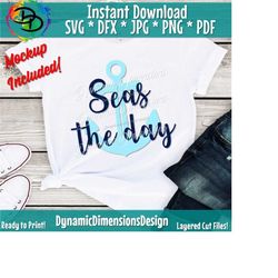 seas the day svg, anchor svg, summer svg, nautical svg, sailing svg, anchor svg, sea svg, ocean svg, sailor svg