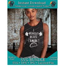 i workout because tacos fitness svg - dxf- cut file - silhouette cricut - scan n cut exercise - weight lifting svg - gym cut file decal iron