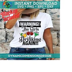 warning the girls are drinking again svg, girls are drinking, party, girls night, women, drinking again svg, funny, celebrate, cricut svg