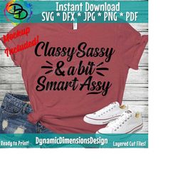 southern svg, classy sassy and a bit smart assy svg, southern sassy svg, mom svg quote, saying cut file for cricut explore, silhouette cameo