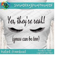yes they're real svg instand download falsies eyelash lover makeup lover makeup shirt lash shirt funny shirt glitter lashes, cricut svg