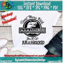 mamasaurus, you'll get jurasskicked, mom svg, mom life svg, mom shirt, mom svg, mother svg, mom life svg, mom quote svg, file, dxf, dinosaur