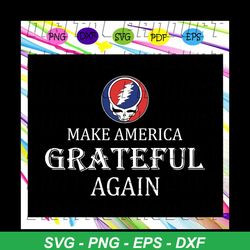 make america grateful again svg, america 4th of july patriotic svg, 4th of july svg, fourth of july svg, patriotic ameri