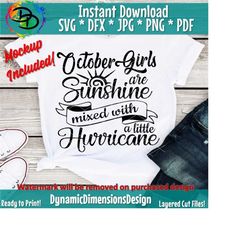 october girls svg, october birthday bday svg, sunshine mixed with a little hurricane, tshirt design, sunshine svg, sublimation, cricut