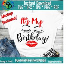 it's its my birthday day, lips, eyes, eyelashes, eyebrows, birthday shirt, birthday svg cutting file, cricut silhouette, lady, woman, vector