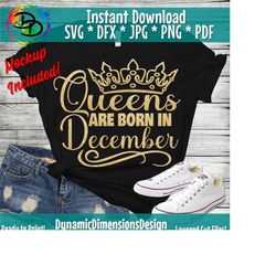 December girl svg, Queens are born svg, December birthday svg, Women born in December svg, tshirt design, Birthday Party, Cricut SVG file