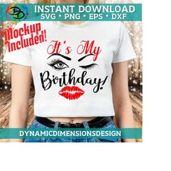 it's its my birthday day, lips, eyes, eyelashes, eyebrows, birthday shirt, birthday svg cutting file, cricut silhouette, lady, woman, vector