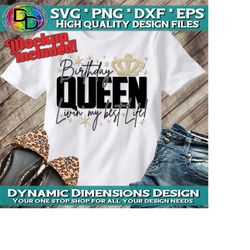 birthday queen, best life, queen svg, birthday, birthday queen shirt, svg, birthday svg, birthday girl, diva, sexy, glitter, cricut svg