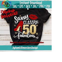 sassy classy fabulous svg, birthday shirt, high heel, lips, birthday svg, birthday girl, diva, sexy, glitter, cricut svg, silhouette svg